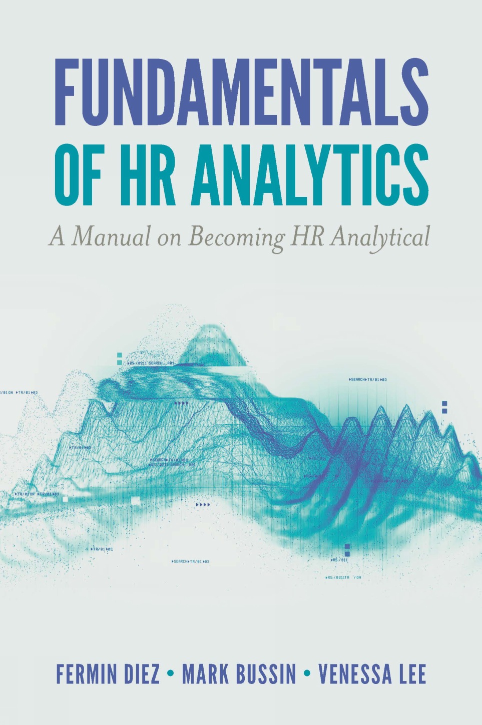 Fundamentals of HR analytics : a manual on becoming HR analytical
