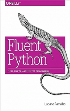 Fluent Python : Clear ,Concise, and Effective Programming